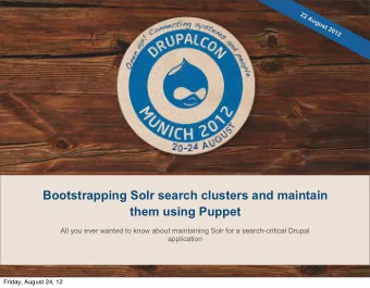 Bootstrapping Solr search clusters and maintain  them using Puppet  All you ever wanted to know