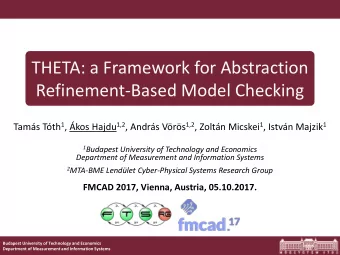 THETA: a Framework for Abstraction  Refinement-Based Model Checking Tams Tth 1 , kos Hajdu