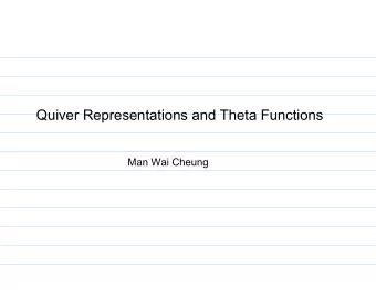 Quiver Representations and Theta Functions  Man Wai Cheung  Motivation from mirror symmetry