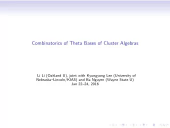 Combinatorics of Theta Bases of Cluster Algebras  Li Li (Oakland U), joint with Kyungyong Lee