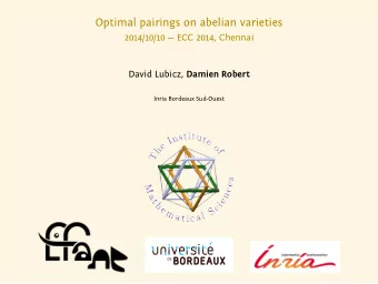 Optimal pairings on abelian varieties  2014/10/10  ECC 2014, Chennai David Lubicz, Damien Robert