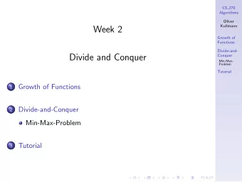 Week 2  Growth of  Functions  Divide-and-  Divide and Conquer  Conquer  Min-Max-  Problem  Tutorial