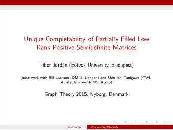 Unique Completability of Partially Filled Low  Rank Positive Semidefinite Matrices  Tibor Jord
