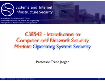 CSE543 - Introduction to Computer and Network Security  Module: Operating System Security