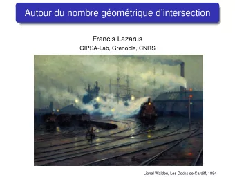 Autour du nombre g  eom  etrique dintersection  Francis Lazarus  GIPSA-Lab, Grenoble, CNRS