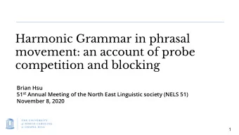Harmonic Grammar in phrasal  movement: an account of probe  competition and blocking  Brian Hsu 51