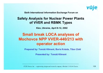 Small break LOCA analyses of  Mochovce NPP VVER-440/213 with  operator action  Prepared by: Tom