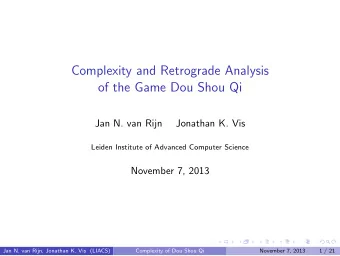 Complexity and Retrograde Analysis  of the Game Dou Shou Qi  Jan N. van Rijn  Jonathan K. Vis