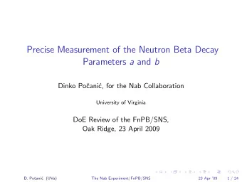 Precise Measurement of the Neutron Beta Decay Parameters a and b  Dinko Po  cani  c, for the