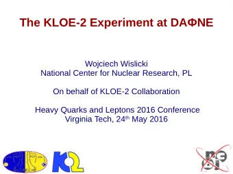 The KLOE-2 Experiment at DANE  Wojciech Wislicki  National Center for Nuclear Research, PL  On
