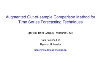 Augmented Out-of-sample Comparison Method for  Time Series Forecasting Techniques  Igor Ilic, Berk