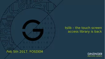 tslib  the touch screen  access library is back  Feb 5th 2017, FOSDEM  release party?  tslib 1.0