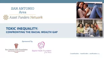 TOXIC INEQUALITY:  CONFRONTING THE RACIAL WEALTH GAP  Sponsored by @ assetfunders # assetfunders