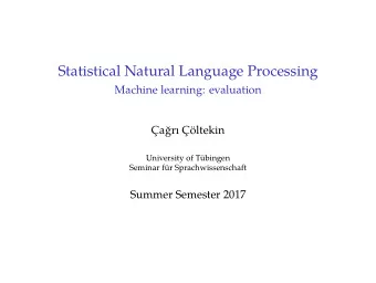 Statistical Natural Language Processing  Machine learning: evaluation  ar ltekin