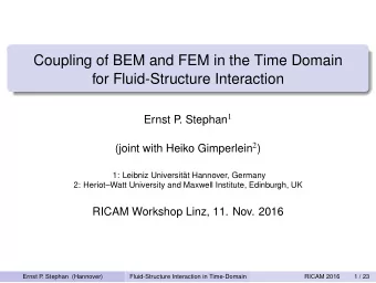 Coupling of BEM and FEM in the Time Domain  for Fluid-Structure Interaction . Stephan 1  Ernst P