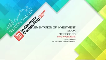 IMPLEMENTATION OF INVESTMENT BOOK  OF RECORD   USING APACHE IGNITE  RAFIQUE AWAN  VP,