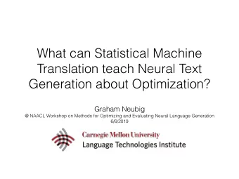 What can Statistical Machine  Translation teach Neural Text  Generation about Optimization?  Graham