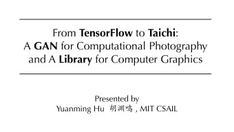 From TensorFlow to Taichi : A GAN for Computational Photography and A Library for Computer Graphics