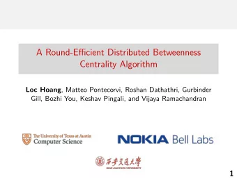 A Round-Efficient Distributed Betweenness  Centrality Algorithm Loc Hoang , Matteo Pontecorvi,