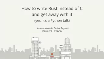 How to write Rust instead of C  and get away with it  (yes, its a Python talk)  Antonio Verardi