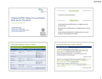 Disclosures  Consultant, Volcano Corporation  Outpatient NPWT Options Free up Hospital  Objectives