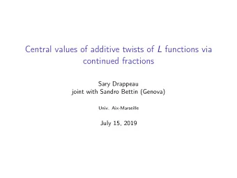 Central values of additive twists of L functions via  continued fractions  Sary Drappeau  joint