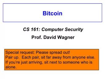 Bitcoin CS 161: Computer Security Prof. David Wagner  April 16, 2013  Special request: Please