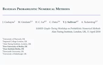 Bayesian Probabilistic Numerical Methods J. Cockayne 1  SAMSILloydsTuring Workshop on
