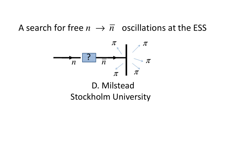 a search for free oscillations at the ess n n