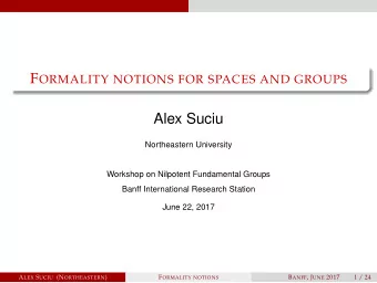 Alex Suciu  Northeastern University  Workshop on Nilpotent Fundamental Groups  Banff International