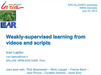 Weakly-supervised learning from  videos and scripts  Ivan Laptev  ivan.laptev@inria.fr  WILLOW,