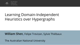 Learning Domain-Independent  Heuristics over Hypergraphs William Shen , Felipe Trevizan, Sylvie