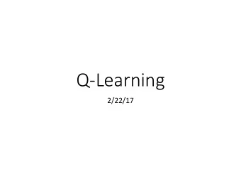 Q-Learning  2/22/17  MDP Examples  MDPs model environments where state transitions  are affected