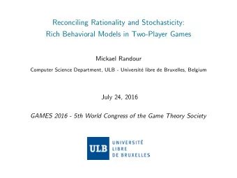 Reconciling Rationality and Stochasticity:  Rich Behavioral Models in Two-Player Games  Mickael