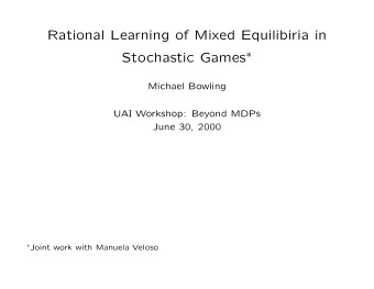 Rational Learning of Mixed Equilibiria in Stochastic Games   Michael Bowling  UAI Workshop: