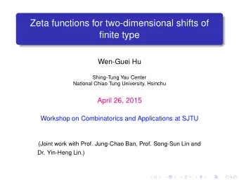 Zeta functions for two-dimensional shifts of  finite type  Wen-Guei Hu  Shing-Tung Yau Center
