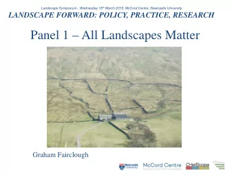 Panel 1  All Landscapes Matter Graham Fairclough  LANDSCAPE FORWARD?  WHICH WAY FORWARD?  I