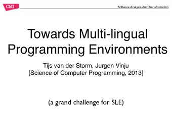 Towards Multi-lingual  Programming Environments  Tijs van der Storm, Jurgen Vinju  [Science of