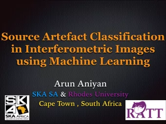 Source Artefact Classification  in Interferometric Images  using Machine Learning  Arun Aniyan  SKA