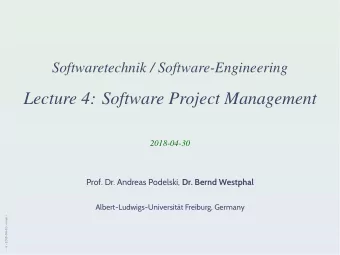 Lecture 4: Software Project Management  2018-04-30 Prof. Dr. Andreas Podelski, Dr. Bernd Westphal