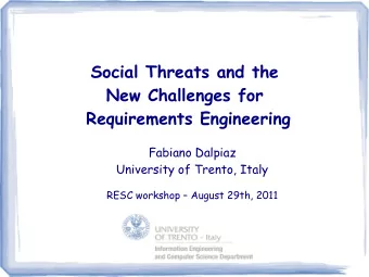 Social Threats and the  New Challenges for  Requirements Engineering  Fabiano Dalpiaz  University