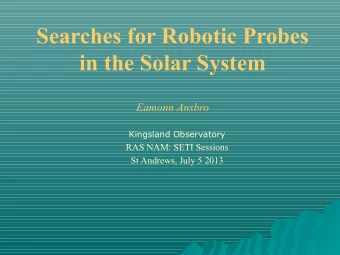 Searches for Robotic Probes  in the Solar System  Eamonn Ansbro  Kingsland Observatory  RAS NAM: