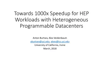 Workloads with Heterogeneous  Programmable Datacenters  Anton Burtsev, Alex Veidenbaum