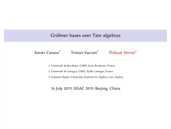 Grbner bases over Tate algebras Xavier Caruso 1 Tristan Vaccon 2 Thibaut Verron 3  1. Universit