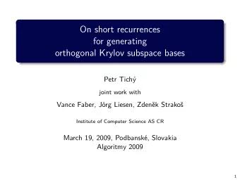 On short recurrences  for generating  orthogonal Krylov subspace bases  Petr Tich  joint work
