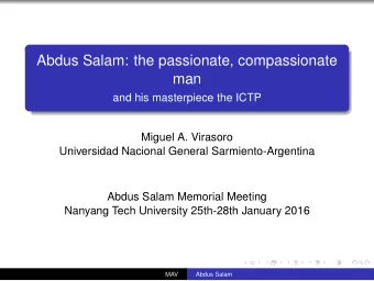 Abdus Salam: the passionate, compassionate  man  and his masterpiece the ICTP  Miguel A. Virasoro