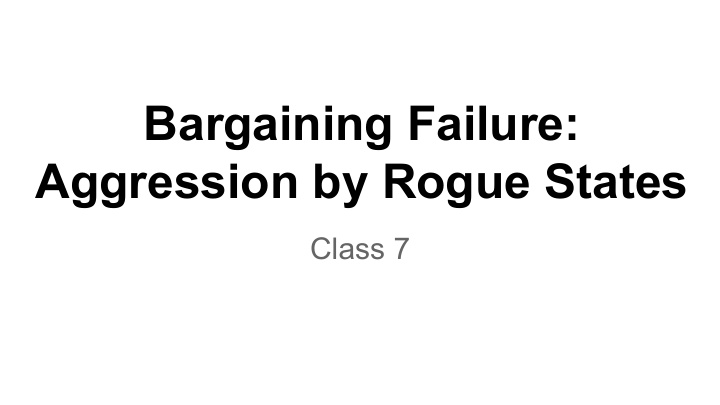 bargaining failure aggression by rogue states