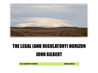 THE LEGAL (AND REGULATORY) HORIZON  JOHN GILBERT M &amp; G ADVISORY SERVICES  HOGAN LOVELLS  TOPICS