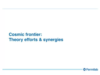 Cosmic frontier:  Theory efforts &amp; synergies  Laboratory activities    Regular interactions