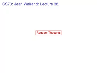CS70: Jean Walrand: Lecture 38.  Random Thoughts  Confusing Statistics: Simpsons Paradox  The